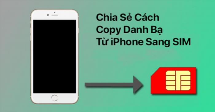 Cách chuyển số điện thoại từ máy sang SIM trên iOS, Android